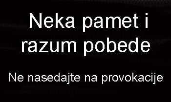 Ne nasedajte na provokacije – ostanite kod kuće