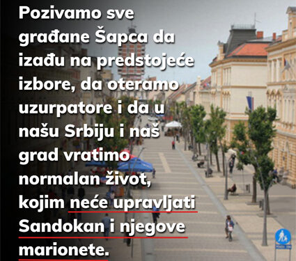 Pozivamo sve građane Šapca da izađu na predstojeće izbore