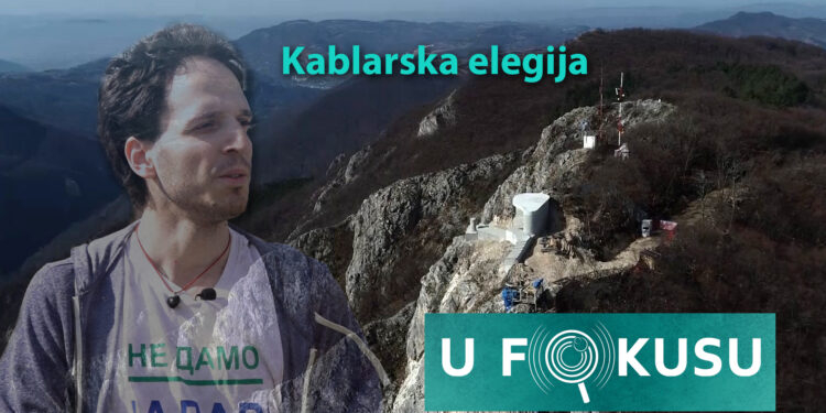U FOKUSU: Kablarska elegija (VIDEO)